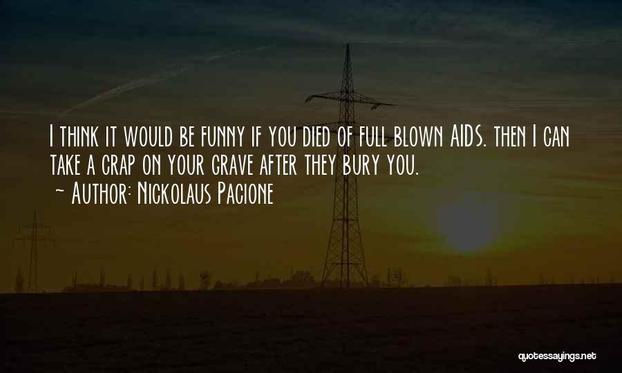 Full Of Crap Quotes By Nickolaus Pacione