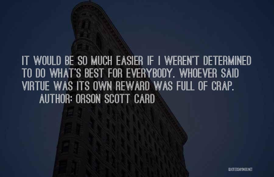 Full Of Crap Quotes By Orson Scott Card