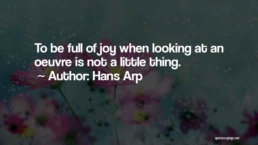 Full Of Joy Quotes By Hans Arp