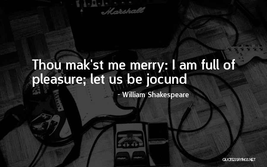 Full Of Joy Quotes By William Shakespeare