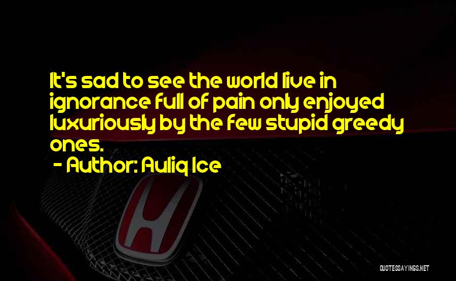 Full Of Pain Quotes By Auliq Ice