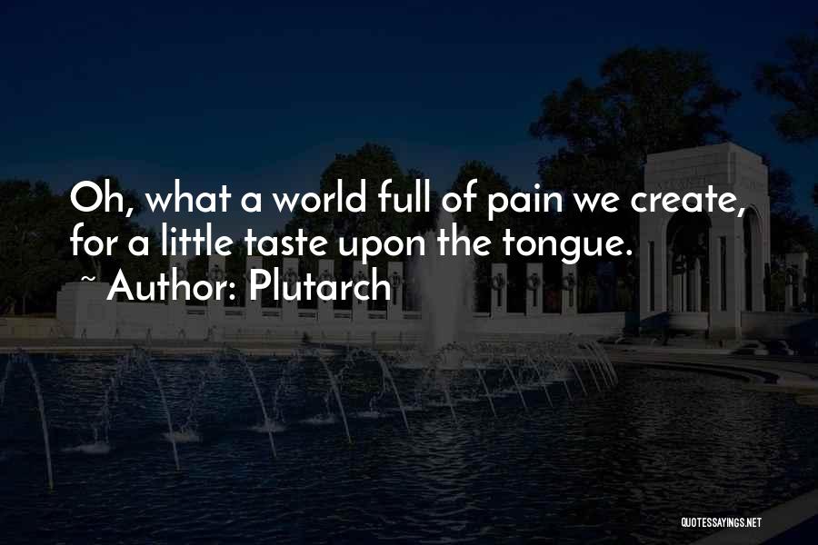 Full Of Pain Quotes By Plutarch