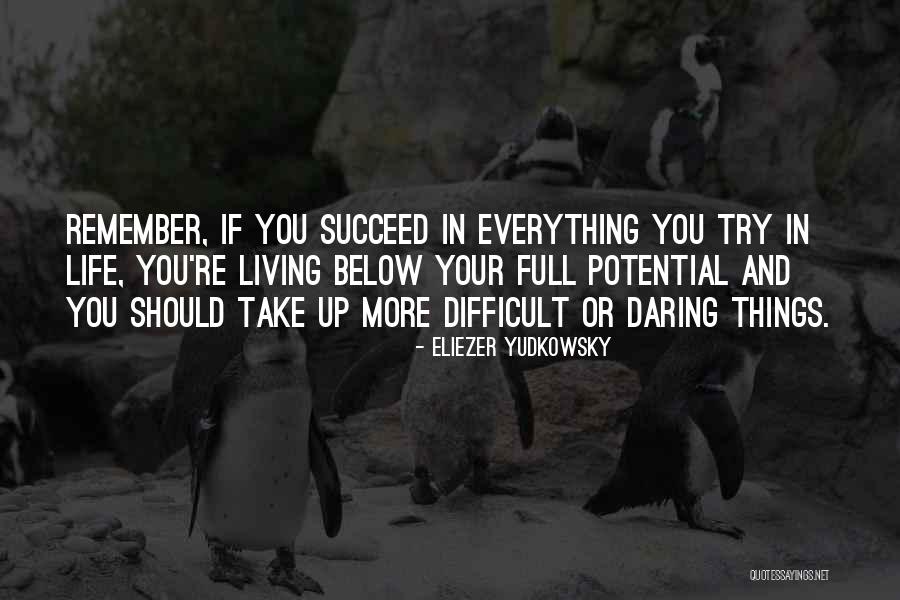 Full Potential Quotes By Eliezer Yudkowsky Full Potential Quotes By Eliezer Yudkowsky