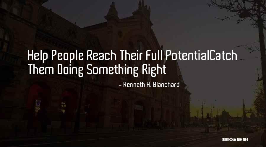 Full Potential Quotes By Kenneth H. Blanchard Full Potential Quotes By Kenneth H. Blanchard
