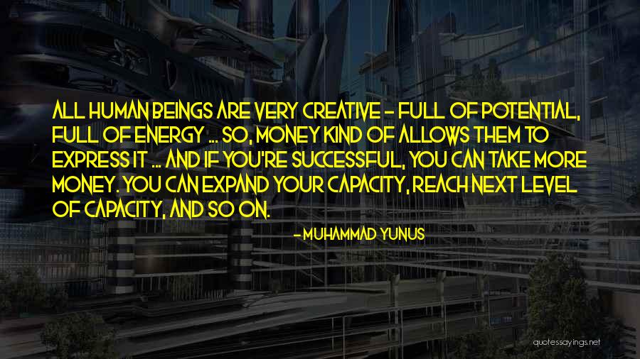 Full Potential Quotes By Muhammad Yunus Full Potential Quotes By Muhammad Yunus