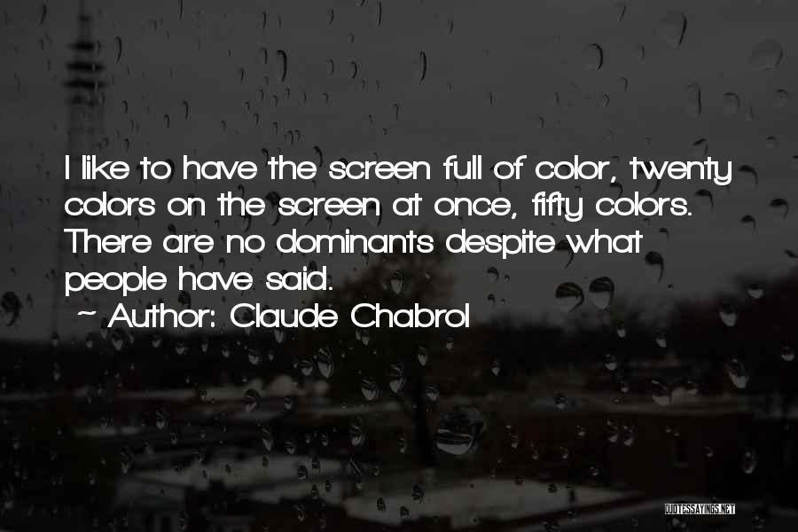 Full Screen Quotes By Claude Chabrol