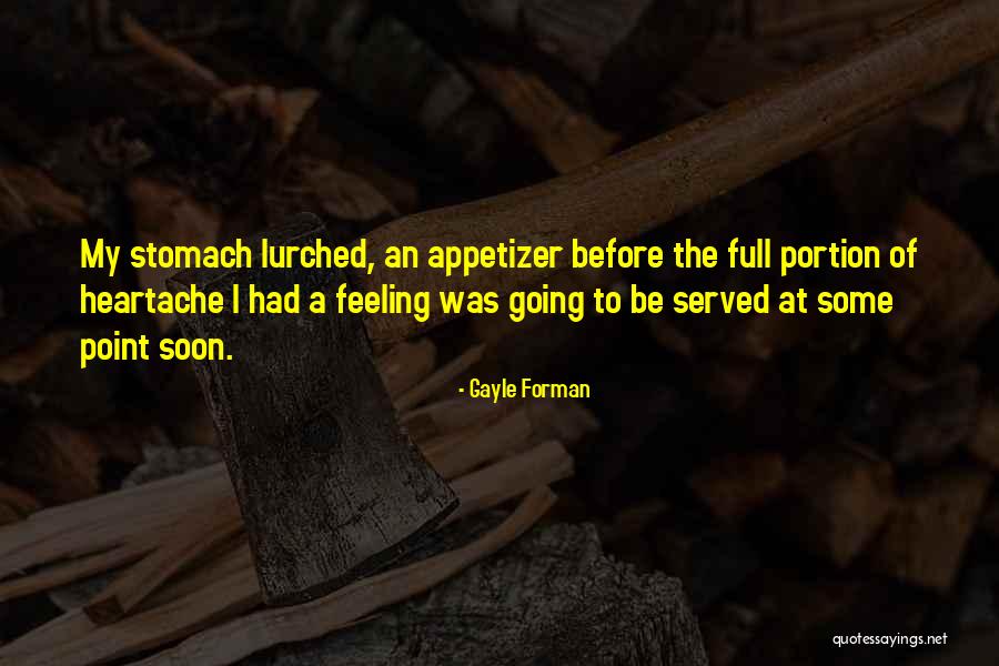 Full Stomach Quotes By Gayle Forman Full Stomach Quotes By Gayle Forman