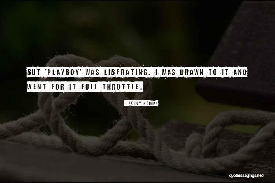 Full Throttle Quotes By LeRoy Neiman Full Throttle Quotes By LeRoy Neiman