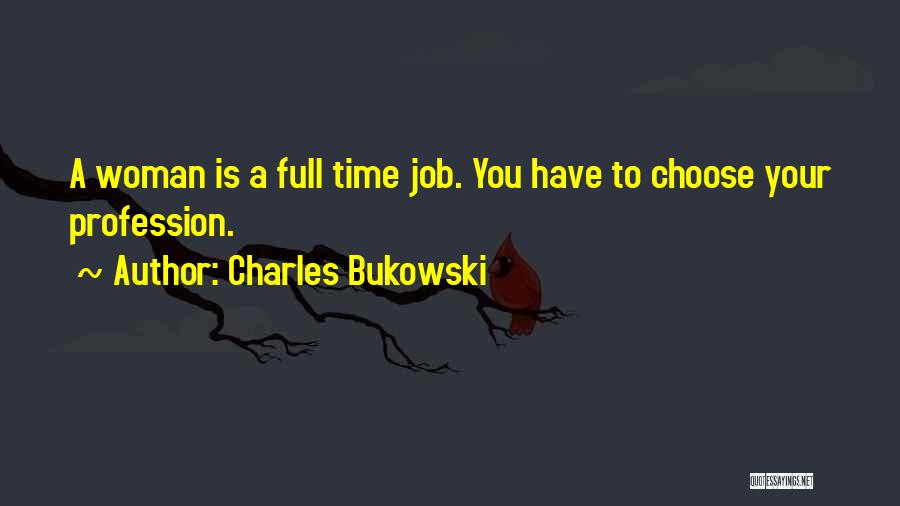 Full Time Job Quotes By Charles Bukowski