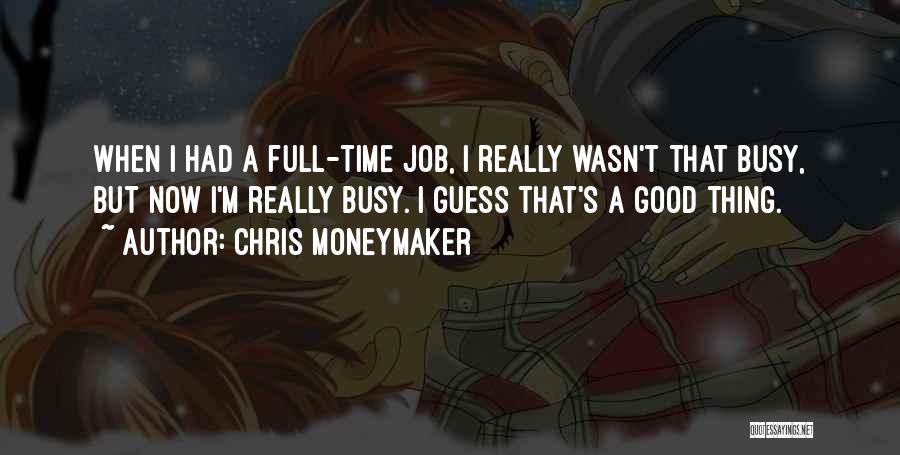 Full Time Job Quotes By Chris Moneymaker