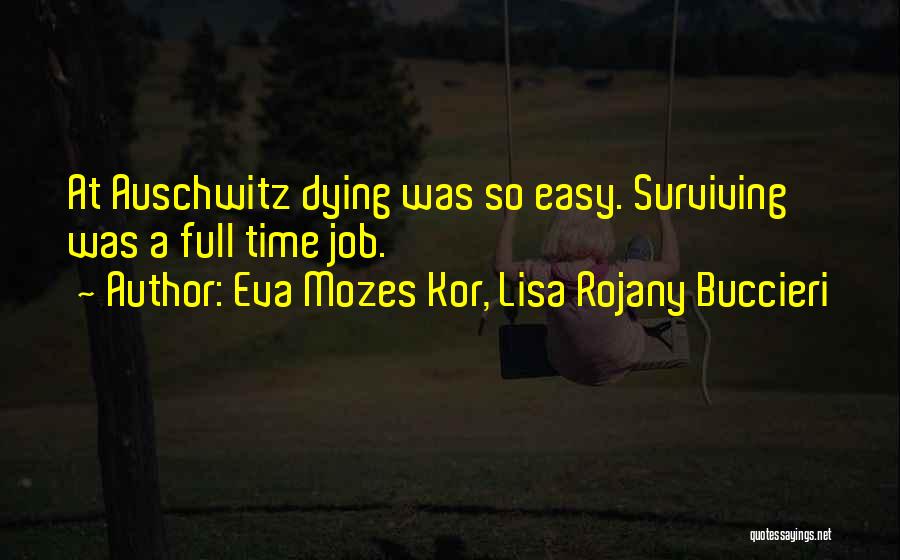 Full Time Job Quotes By Eva Mozes Kor, Lisa Rojany Buccieri