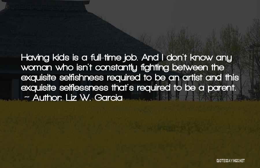 Full Time Job Quotes By Liz W. Garcia