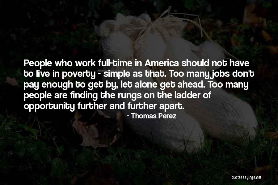 Full Time Jobs Quotes By Thomas Perez Full Time Jobs Quotes By Thomas Perez