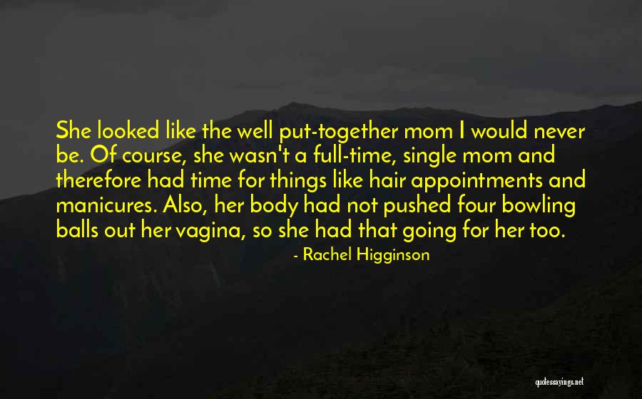 Full Time Mom Quotes By Rachel Higginson