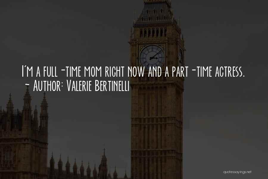 Full Time Mom Quotes By Valerie Bertinelli