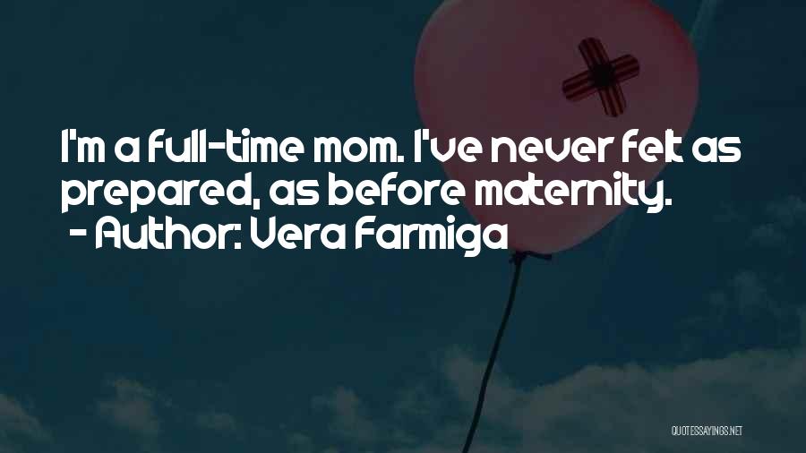 Full Time Mom Quotes By Vera Farmiga