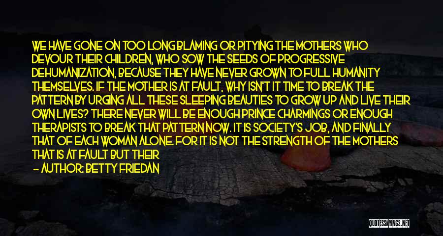 Full Time Mother Quotes By Betty Friedan