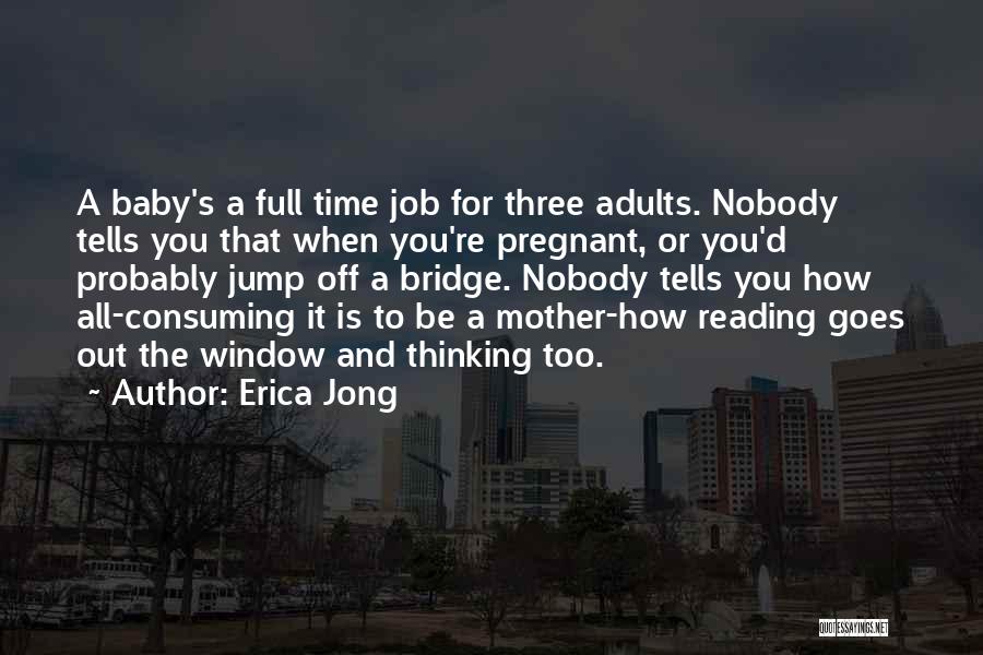 Full Time Mother Quotes By Erica Jong