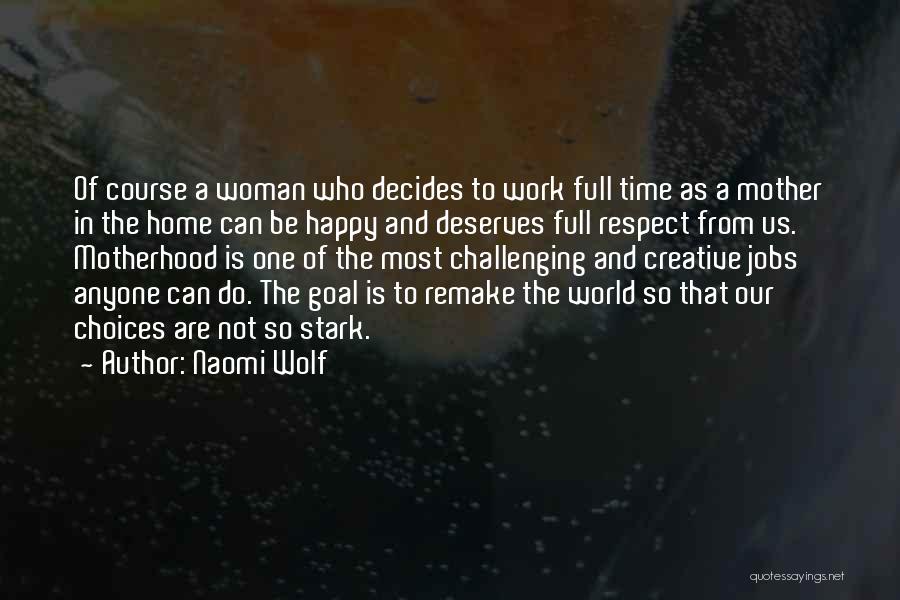 Full Time Mother Quotes By Naomi Wolf