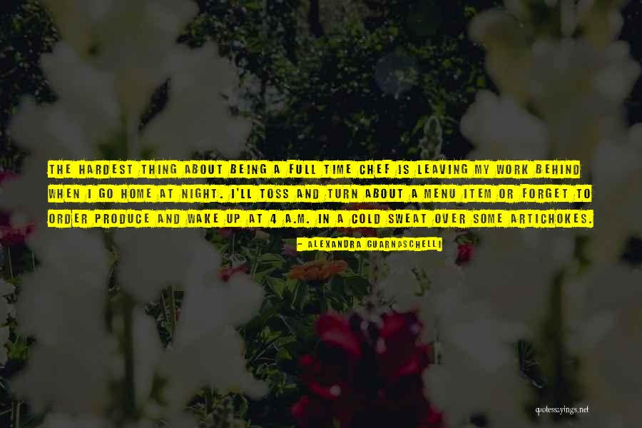 Full Time Work Quotes By Alexandra Guarnaschelli Full Time Work Quotes By Alexandra Guarnaschelli