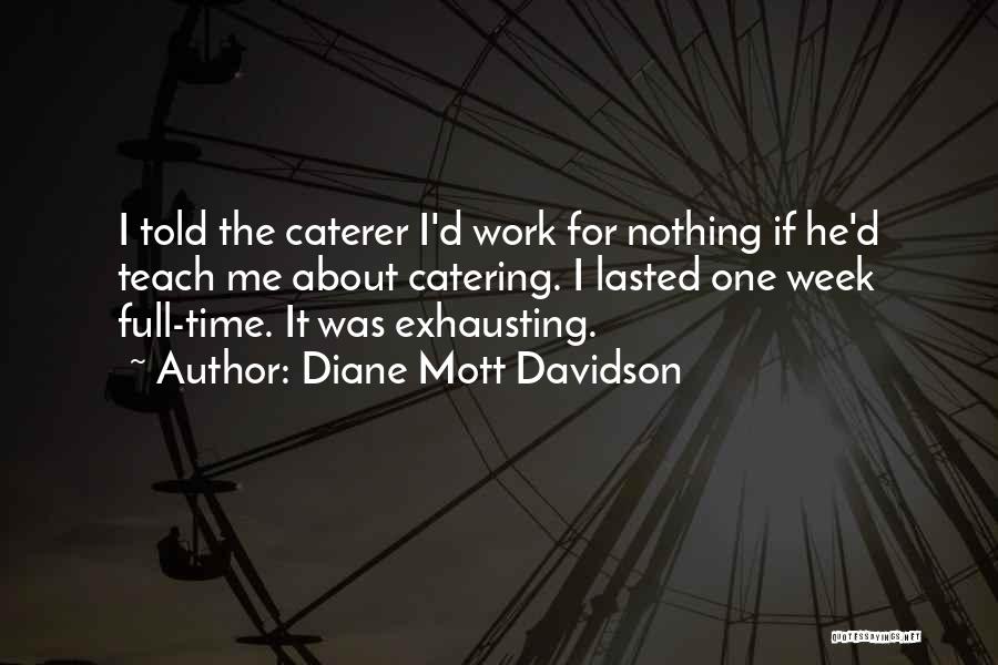 Full Time Work Quotes By Diane Mott Davidson