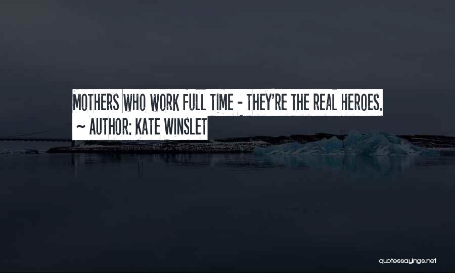 Full Time Work Quotes By Kate Winslet
