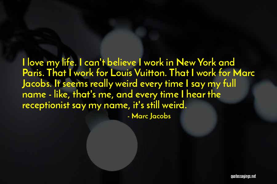 Full Time Work Quotes By Marc Jacobs