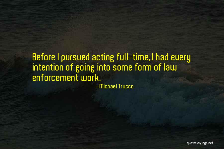 Full Time Work Quotes By Michael Trucco