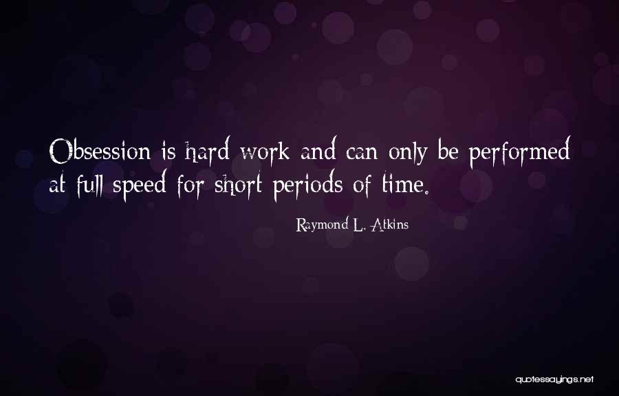 Full Time Work Quotes By Raymond L. Atkins