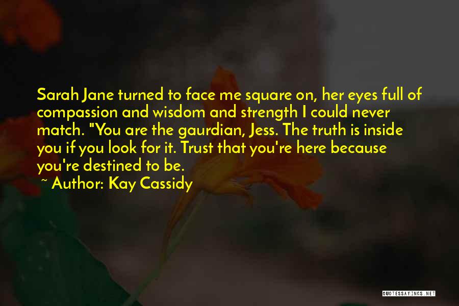 Full Trust Quotes By Kay Cassidy