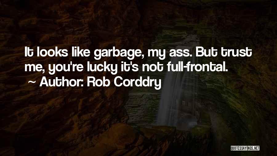 Full Trust Quotes By Rob Corddry