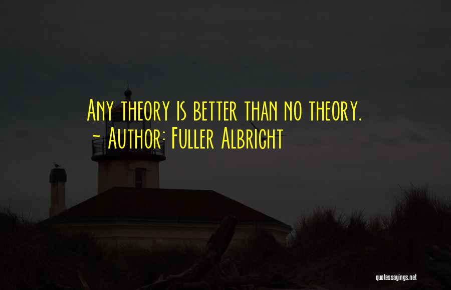 Fuller Albright Quotes 483630