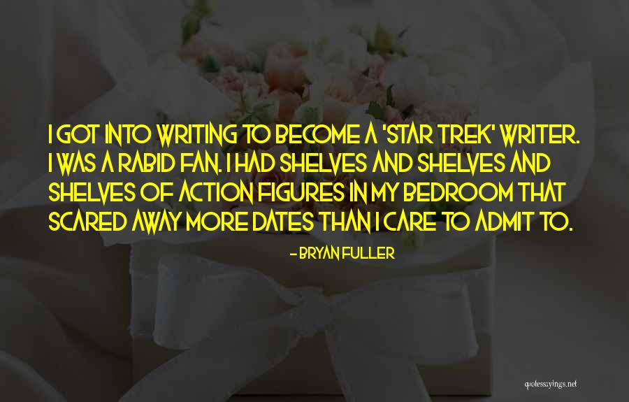 Fuller Than A Quotes By Bryan Fuller Fuller Than A Quotes By Bryan Fuller