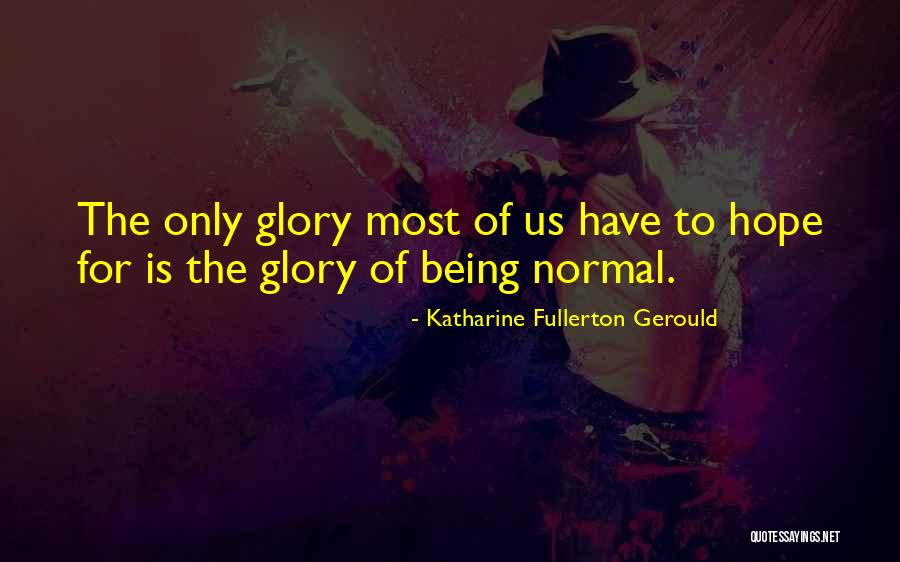 Fullerton Quotes By Katharine Fullerton Gerould Fullerton Quotes By Katharine Fullerton Gerould