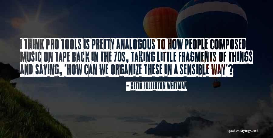 Fullerton Quotes By Keith Fullerton Whitman Fullerton Quotes By Keith Fullerton Whitman