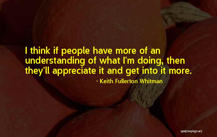 Fullerton Quotes By Keith Fullerton Whitman Fullerton Quotes By Keith Fullerton Whitman