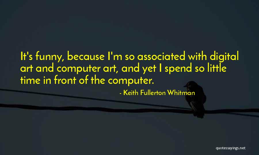Fullerton Quotes By Keith Fullerton Whitman Fullerton Quotes By Keith Fullerton Whitman
