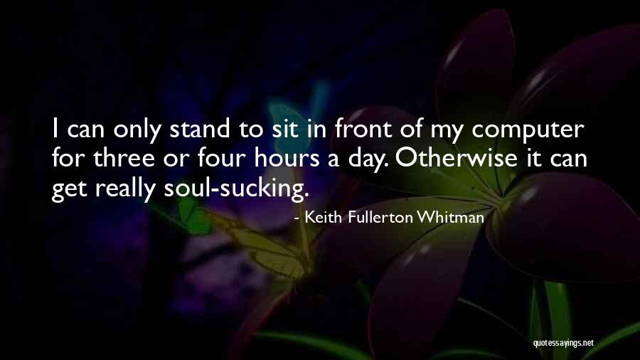 Fullerton Quotes By Keith Fullerton Whitman Fullerton Quotes By Keith Fullerton Whitman