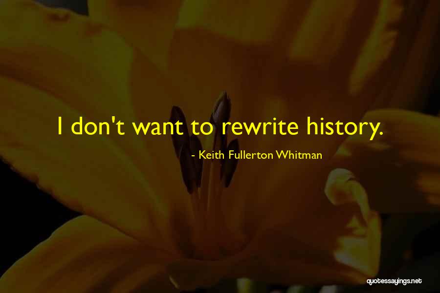 Fullerton Quotes By Keith Fullerton Whitman Fullerton Quotes By Keith Fullerton Whitman