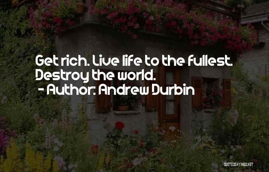 Fullest Life Quotes By Andrew Durbin