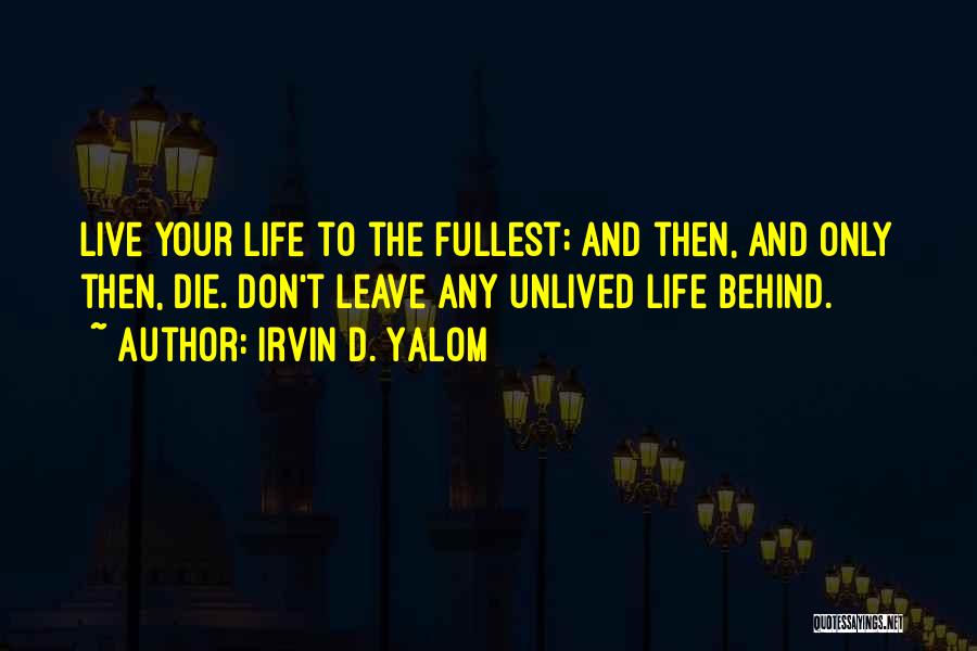 Fullest Life Quotes By Irvin D. Yalom