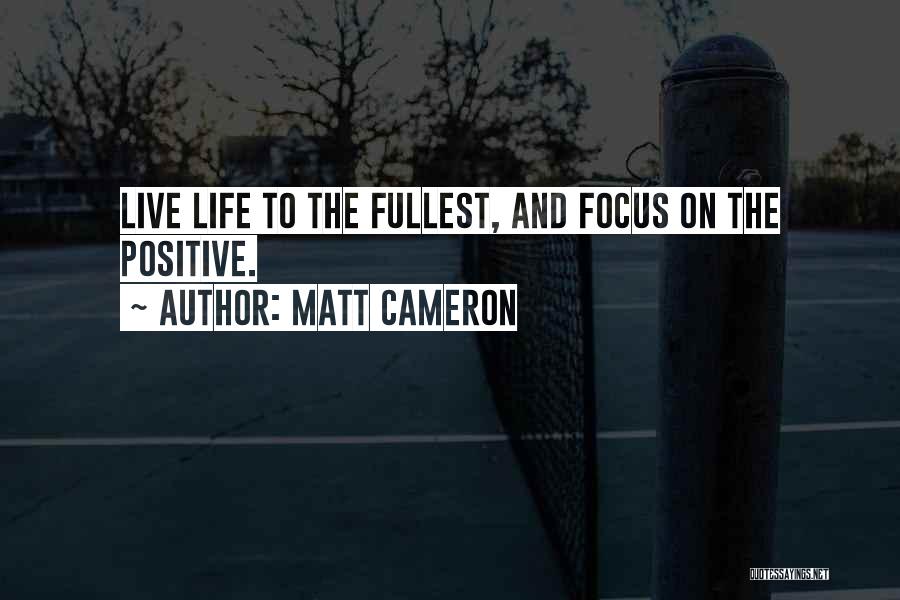 Fullest Life Quotes By Matt Cameron