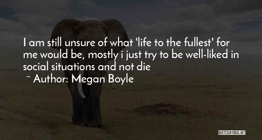 Fullest Life Quotes By Megan Boyle