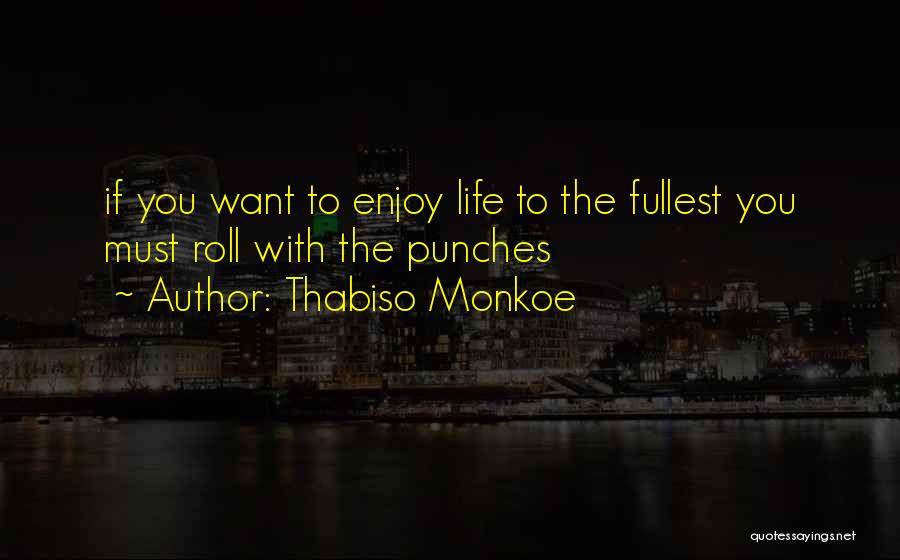 Fullest Life Quotes By Thabiso Monkoe