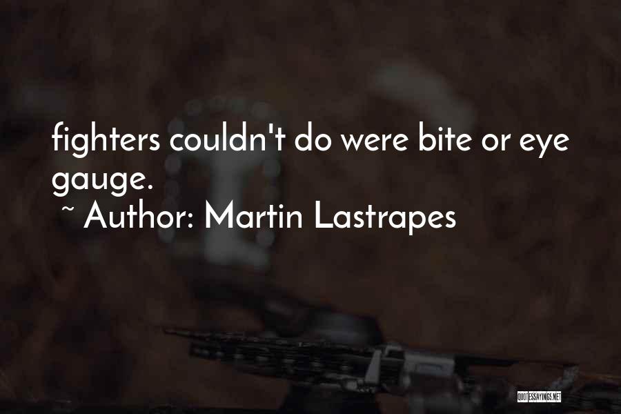 Fulliest Quotes By Martin Lastrapes