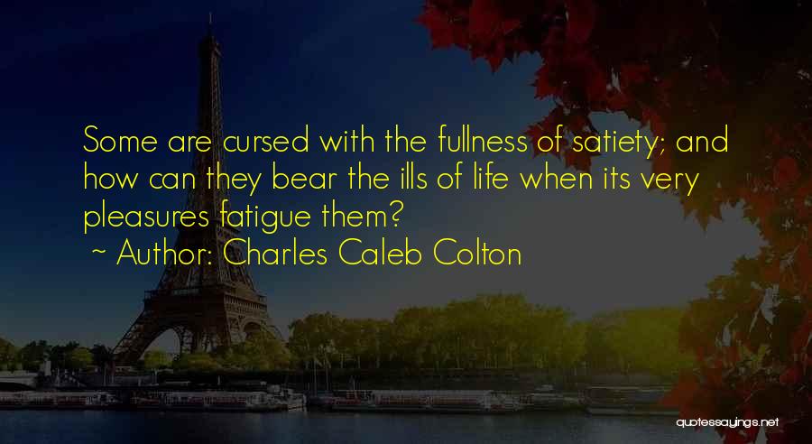 Fullness Of Life Quotes By Charles Caleb Colton