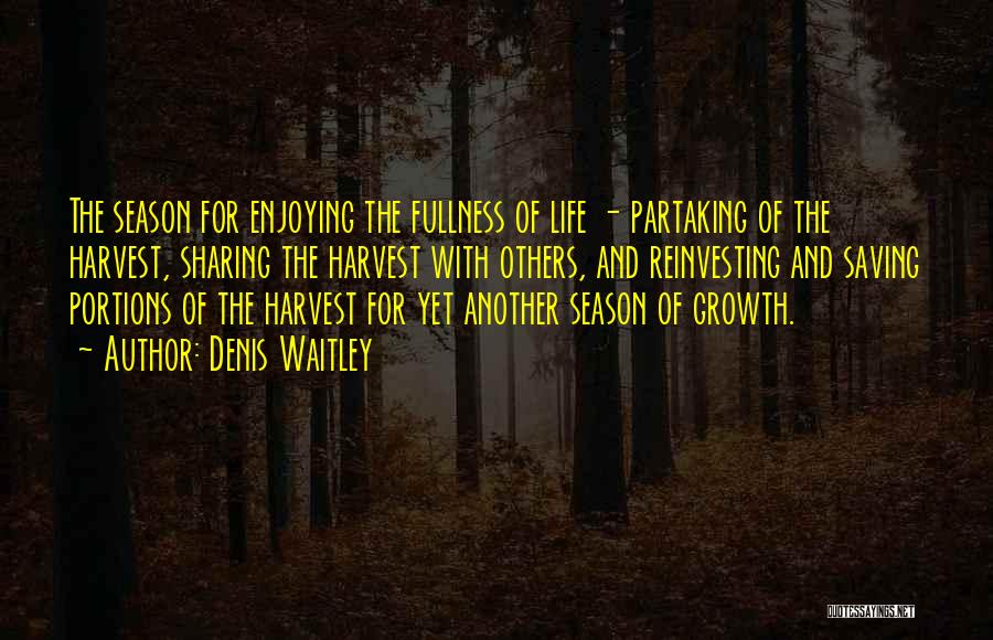 Fullness Of Life Quotes By Denis Waitley