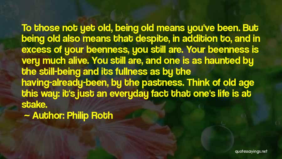 Fullness Of Life Quotes By Philip Roth