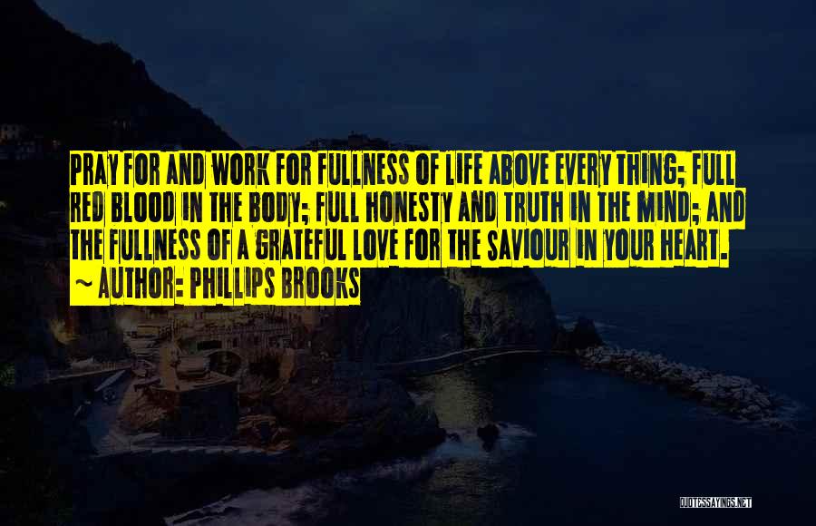 Fullness Of Life Quotes By Phillips Brooks