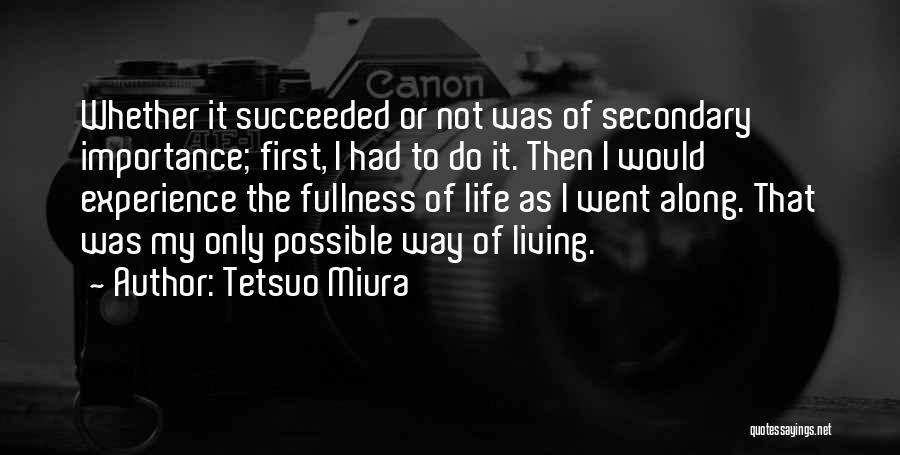 Fullness Of Life Quotes By Tetsuo Miura